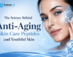 The Science Behind Anti Aging Skin Care Peptides and Youthful Skin